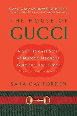 Kniha: The House of Gucci: A Sensational Story of Murder, Madness, Glamour, and Greed - Forden Gay Sara