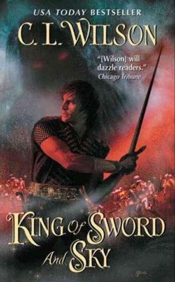 Kniha: King Of sword and Sky - Wilson C. L.