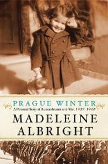 Kniha: Prague Winter : A Personal Story of Remembrance and War, 1937-1948 - Albrightová Madeleine