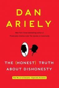 The Honest Truth about Dishonesty : How We Lie to Everyone--Especially Ourselves