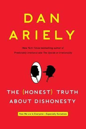Kniha: The Honest Truth about Dishonesty : How We Lie to Everyone--Especially Ourselves - Ariely Dan
