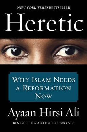 Kniha: Heretic - Why Islam Needs a Reformation Now - Hirsí Alí Ayaan