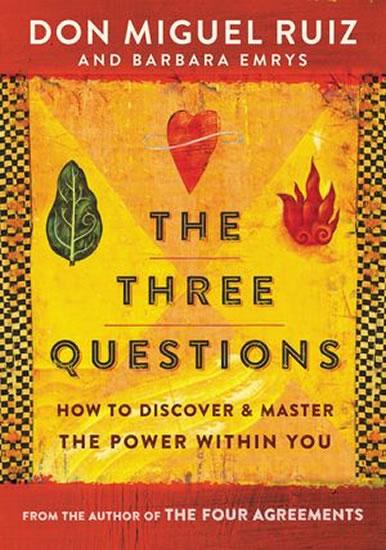 Kniha: The Three Questions : How to Discover an - Ruiz, Emrys Barbara, Don Miguel