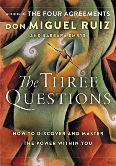 Kniha: The Three Questions: How to Discover and Master the Power Within You - Ruiz Don Miguel, Emrys Barbara