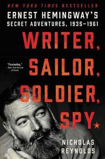 Kniha: Writer, Sailor, Soldier, Spy: Ernest Hemingway´s Secret Adventures, 1935-1961 - Reynolds Nicholas E.