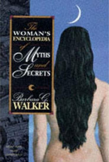Kniha: The Woman´s Encyclopedia of Myths and Secrets - Walker Barbara G.