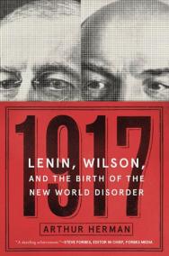 1917 : Lenin, Wilson, and the Birth of the New World Disorder