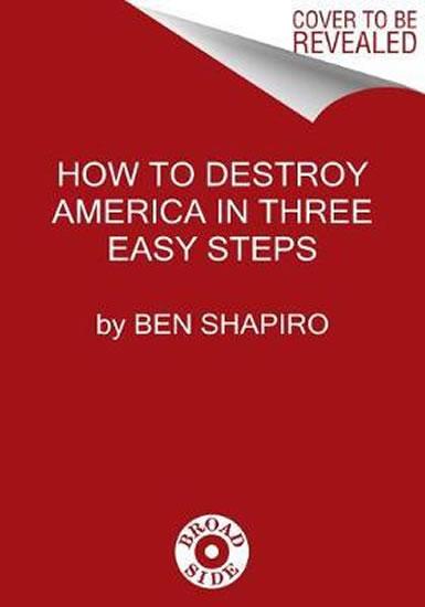 Kniha: How to Destroy America in Three Easy Steps - Shapiro Ben