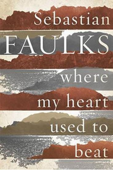 Kniha: Where My Heart Used to Beat - Faulks Sebastian