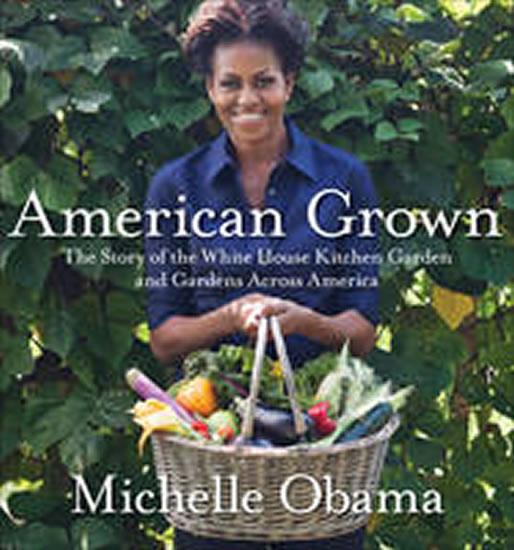 Kniha: American Grown : The Story of the White House Kitchen Garden and Gardens Across America - Obama Michelle