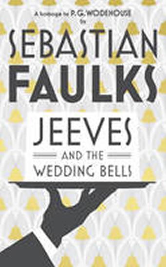 Kniha: Jeeves and the Wedding Bells - Faulks Sebastian