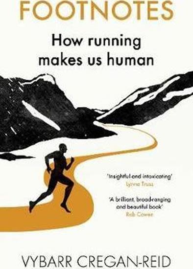 Kniha: Footnotes : How Running Makes Us Human - Cregan-Reid Vybarr
