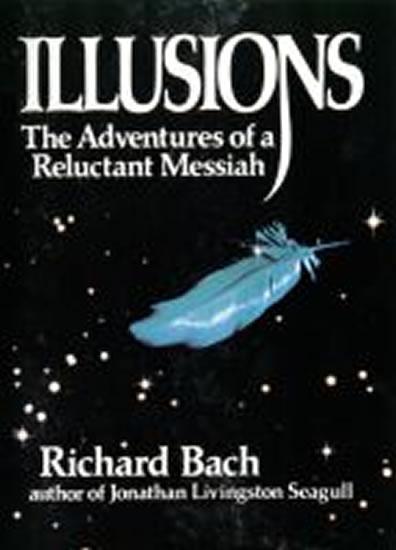 Kniha: Illusions : The Adventures of a Reluctant Messiah - Bach Richard