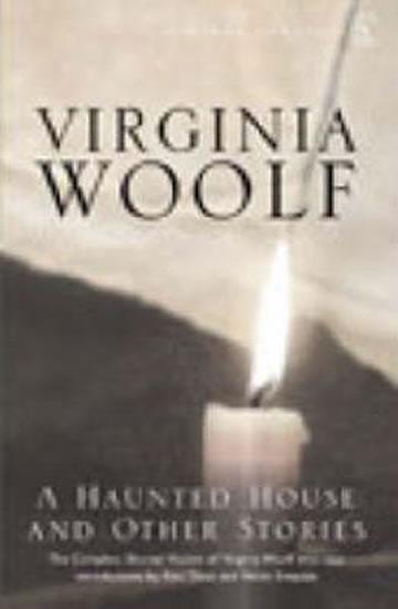 Kniha: A Haunted House - The Complete Shorter Fiction - Woolfová Virginia