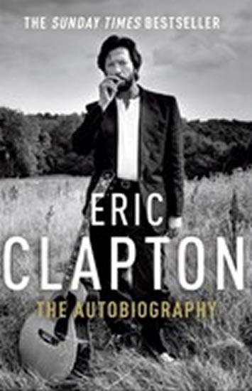 Kniha: Eric Clapton : The Autobiography - Clapton Eric