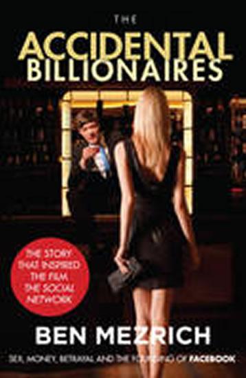 Kniha: The Accidental Billionaires : Sex, Money, Betrayal and the Founding of Facebook - Mezrich Ben