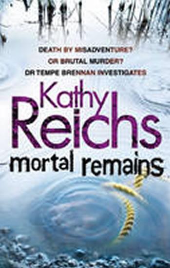 Kniha: Mortal remains - Reichs Kathy