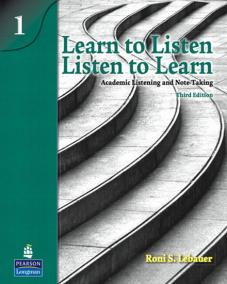 Learn to Listen, Listen to Learn 1: Academic Listening and Note-Taking (Student Book and Classroom Audio CD)