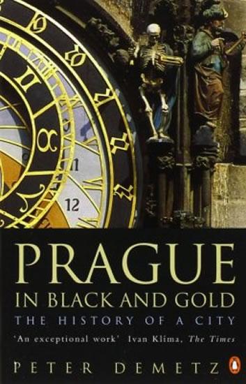 Kniha: Prague In Black And Gold: The History Of A City  - Demetz Peter