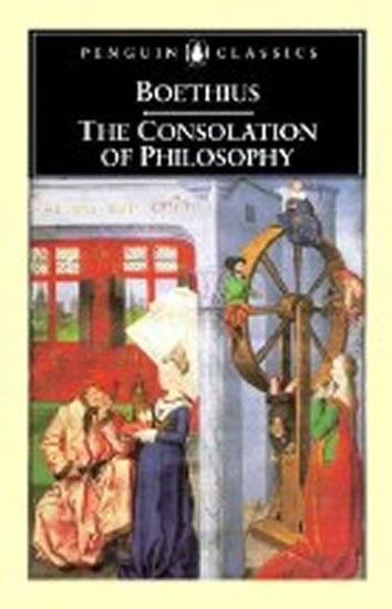 Kniha: The Consolation of Philosophy - Boethius Anicius Manlius Severinus