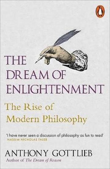 Kniha: The Dream of Enlightenment : The Rise of Modern Philosophy - Gottlieb Anthony