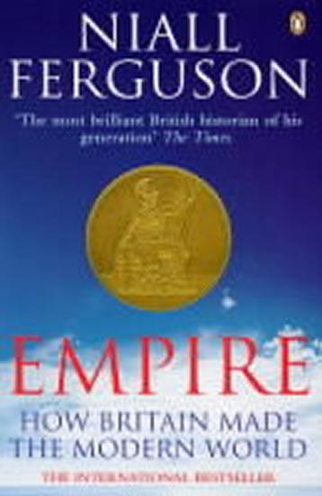 Kniha: Empire : How Britain Made the Modern World - Ferguson Niall
