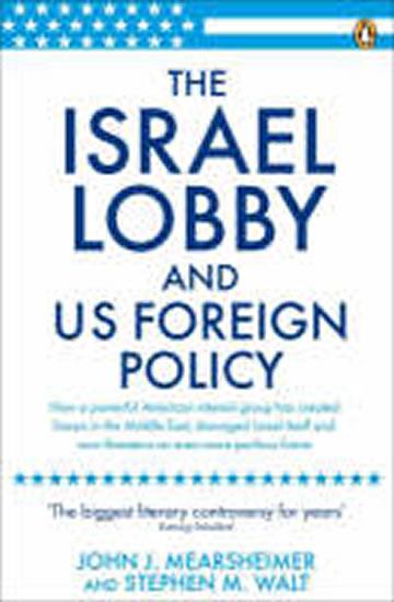Kniha: The Israel Lobby and US Foreign Policy - Mearsheimer John J., Walt Stephen M.