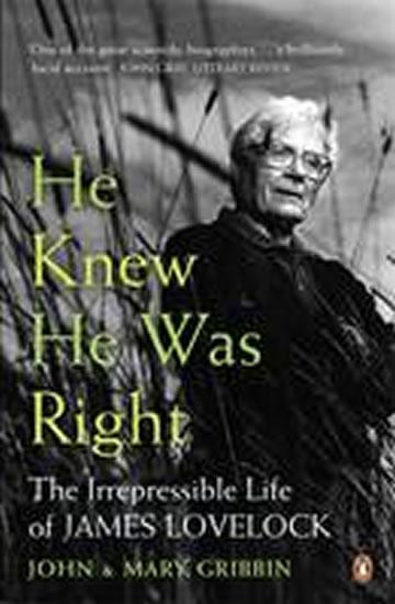 Kniha: He Knew He Was Right : The Irrepressible Life of James Lovelock - Gribbin John
