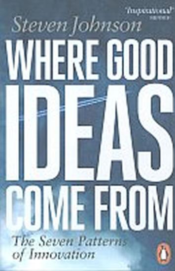Kniha: Where Good Ideas Come from : The Seven Patterns of Innovation - Johnson Steven