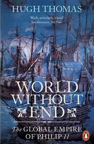 Kniha: World Without End: The Global Empire of Philip II - Thomas Hugh