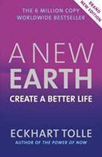 Kniha: A New Earth : Create a Better Life - Tolle Eckhart