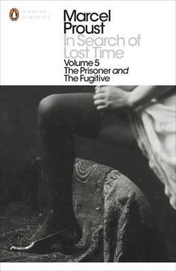 Kniha: In Search of Lost Time: v. 5 - The Prisoner and the Fugitive - Proust Marcel