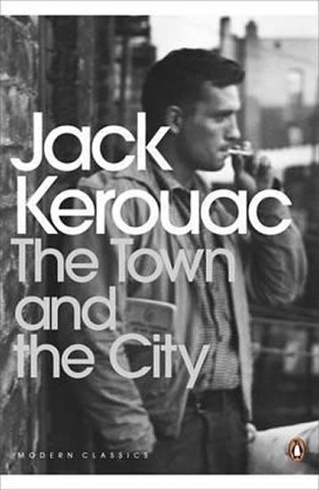 Kniha: The Town and the City - Kerouac Jack