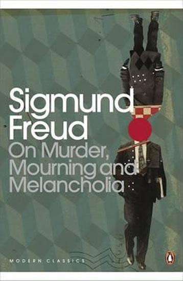 Kniha: On Murder, Mourning and Melancholia - Freud Sigmund
