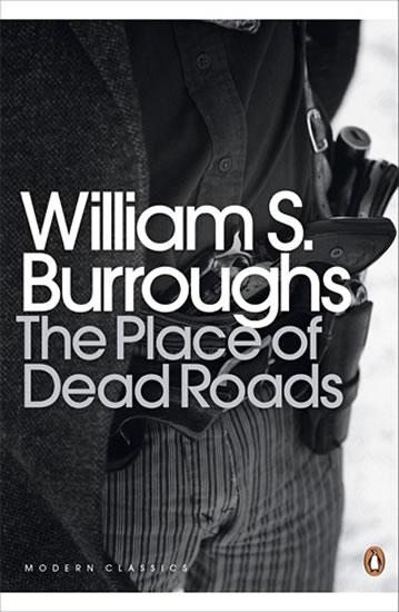 Kniha: The Place of Dead Roads - Burroughs William S.