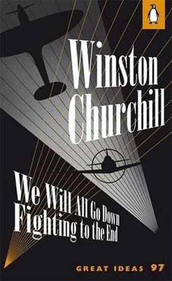 Kniha: We Will All Go Down Fighting to the End - Churchill Winston