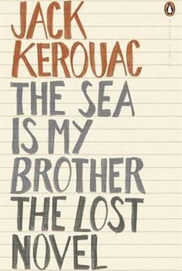 Kniha: The Sea is My Brother : The Lost Novel - Kerouac Jack