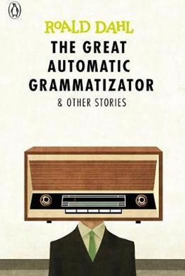 Kniha: The Great Automatic Grammatizator and Other Stories - Dahl Roald