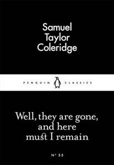 Kniha: Well, they are gone, and here must I remain - Coleridge Samuel Taylor