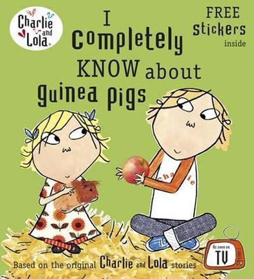 Kniha: Charlie and Lola: I Completely Know About Guinea Pigs - Child Lauren