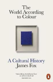 The World According to Colour: A Cultural History