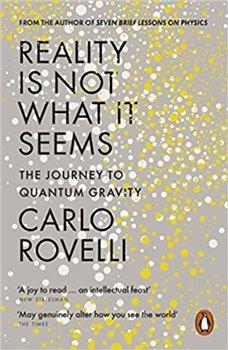 Kniha: Reality Is Not What It Seems: The Journey to Quantum Gravity - Rovelli, Carlo