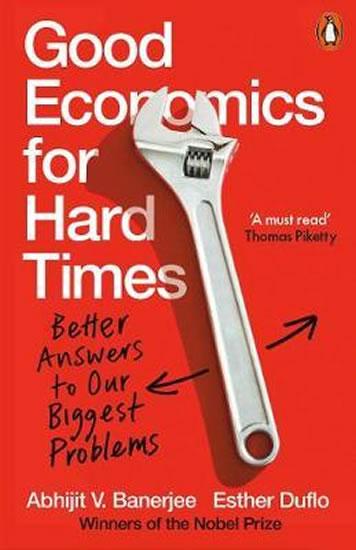 Kniha: Good Economics for Hard Times : Better Answers to Our Biggest Problems - Banerjee Abhijit V.