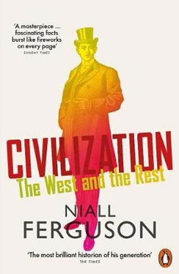 Kniha: Civilization : The West and the Rest - Ferguson Niall