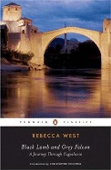 Kniha: Black Lamb and Grey Falcon: A Journey Through Yugoslavia - West Rebecca