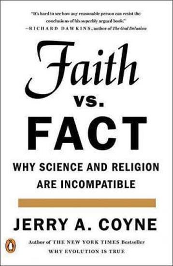 Kniha: Faith Versus Fact: Why Science and Religion Are Incompatible - Coyne Jerry A