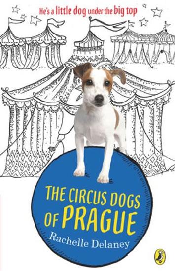 Kniha: The Circus Dogs of Prague - Delaney Rachelle