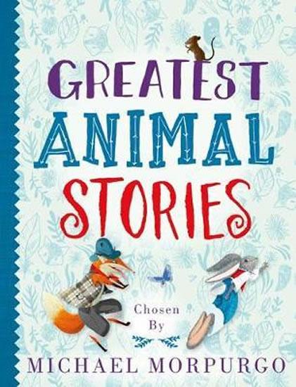 Kniha: Greatest Animal Stories, chosen by Michael Morpurgo - Morpurgo Michael