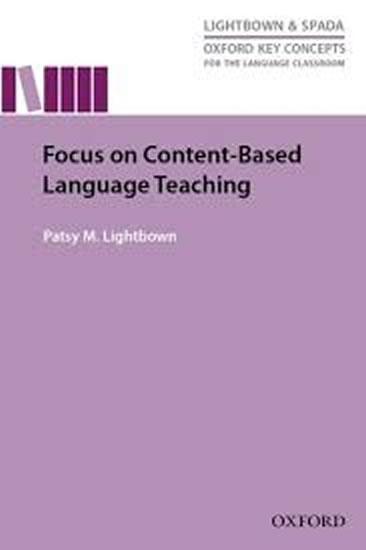 Kniha: Focus On Content Based Language Teaching : Research-led guide examining instructional practices that address the challenges of content-based language teaching - Lightbown Patsy M.