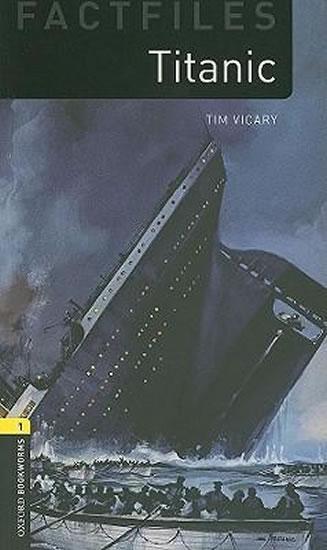 Kniha: Level 1: Factfiles Titanic/Oxford Bookworms Library - Vicary Tim